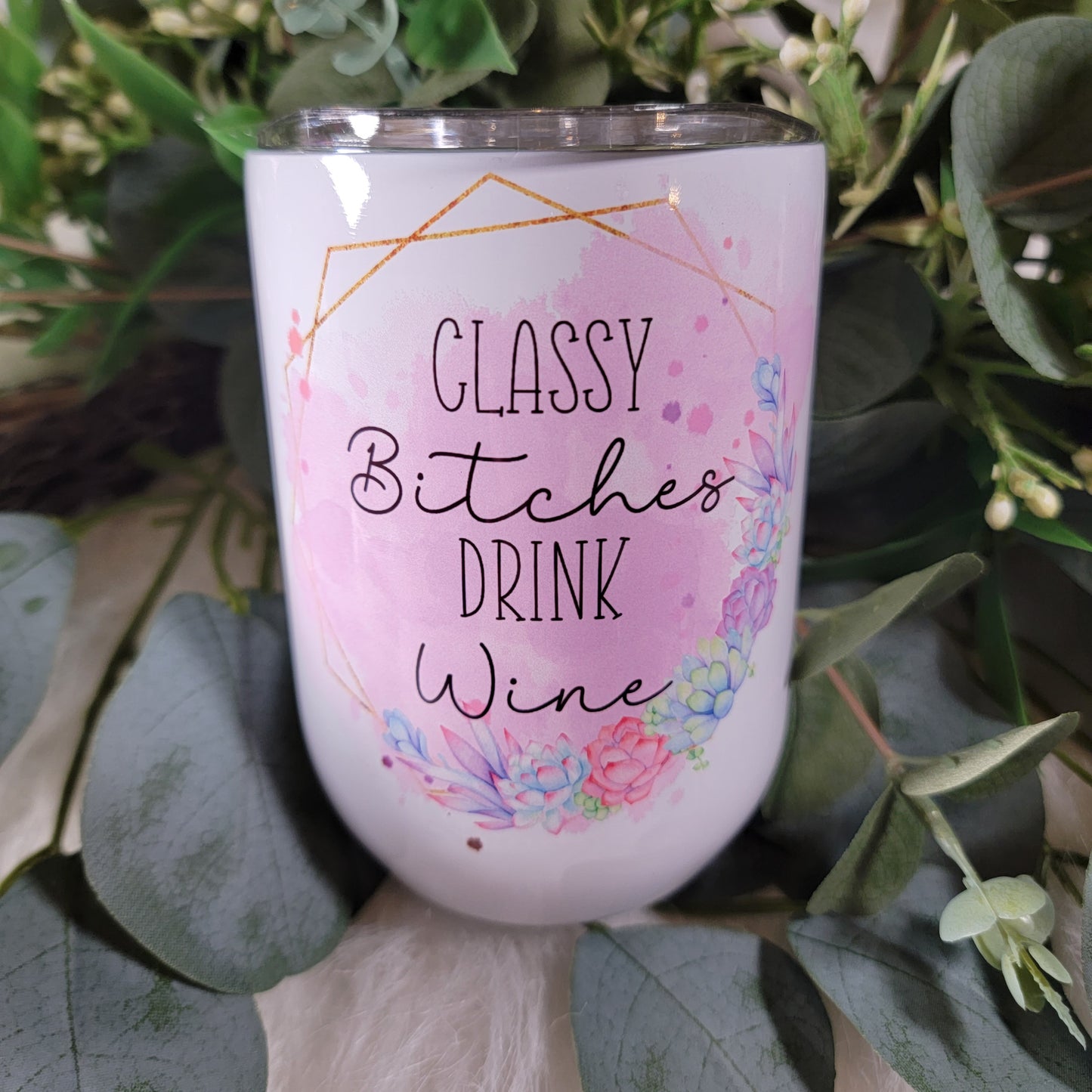 Classy Bitches Drink Wine - Wine Tumbler