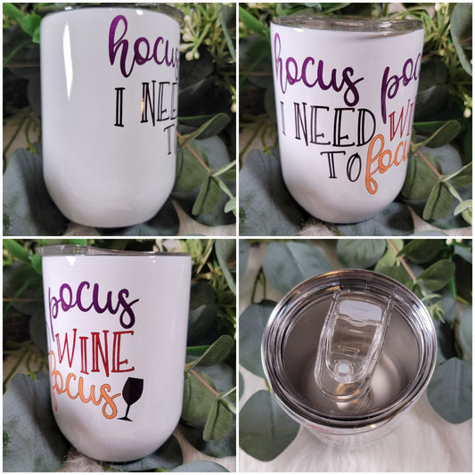 Hocus Pocus, I Need Wine to Focus - Wine Tumbler