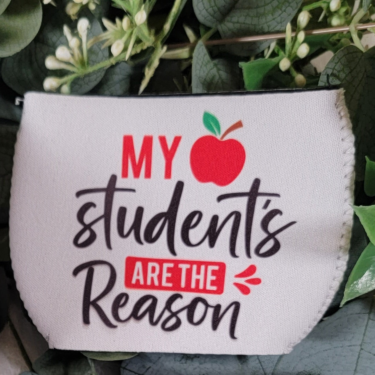 My Students are the Reason - Wine Glass Sleeve