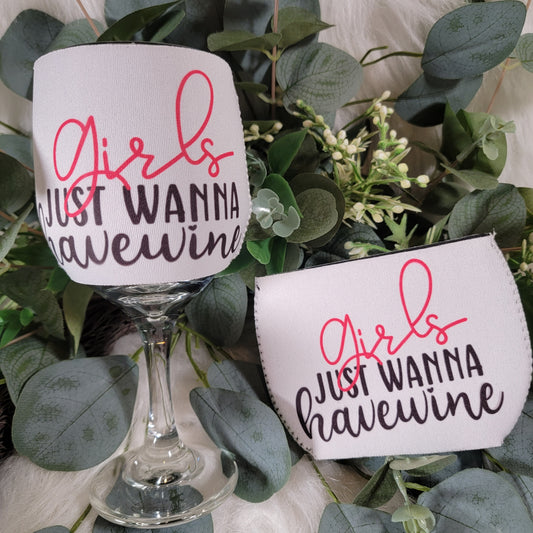 Girls Just Wanna Have Wine - Wine Glass Sleeve