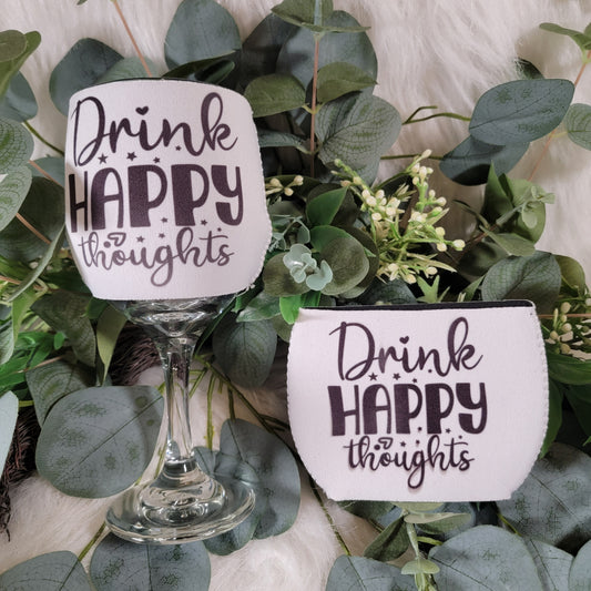 Drink Happy Thoughts - Wine Glass Sleeve