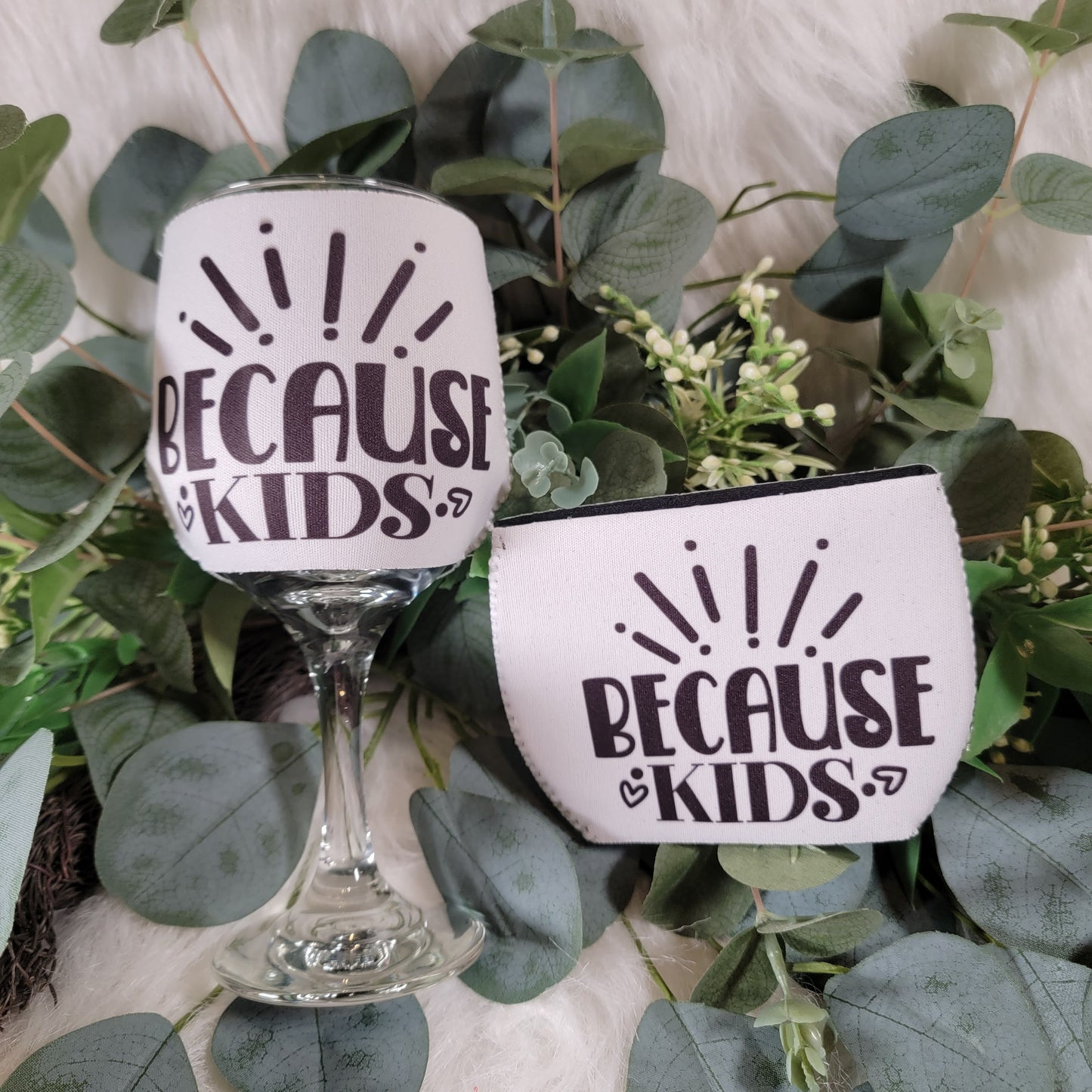 Because Kids - Wine Glass Sleeve