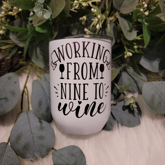 Working from Nine to Wine - Wine Tumbler