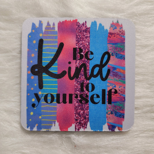 Be Kind to Yourself House Coaster