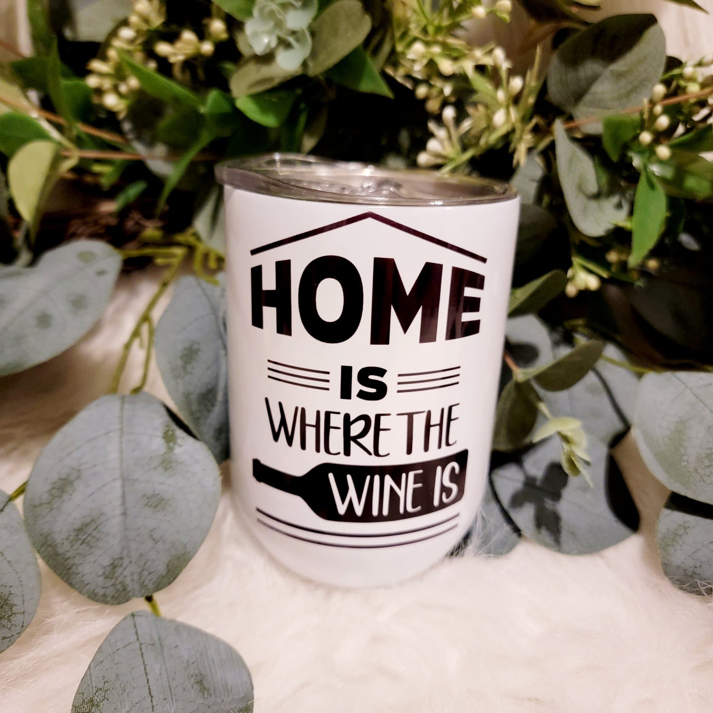 Home is Where the Wine Is - Wine Tumbler