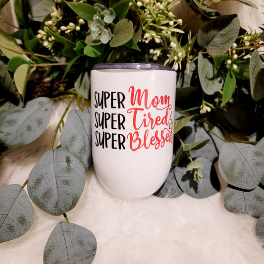 Super Mom, Super Tired, Super Blessed - Wine Tumbler