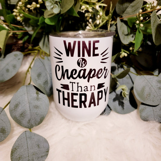 Wine is Cheaper than Therapy - Wine Tumbler