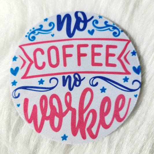 No Coffee No Workee House Coaster